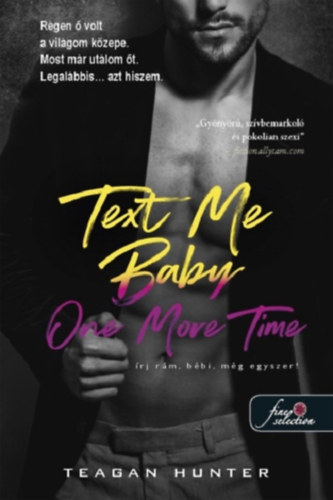 Teagan Hunter: Text Me Baby One More Time - Írj rám, bébi, még egyszer! antikvár
