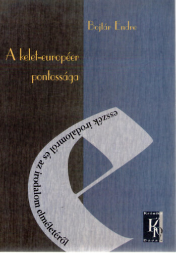 Bojtár Endre: A kelet-européer pontossága (Esszék irodalomról és az irodalom elméletéről) antikvár
