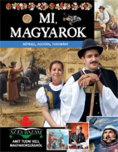 Bagoly Ilona; Dönsz Judit; Kész Barnabás; Csürkéné Tóth Dóra: Mi,magyarok-Néprajz,kultúra,tudomány antikvár