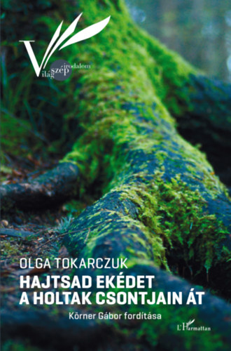 Olga Tokarczuk: Hajtsad ekédet a holtak csontjain át e-Könyv