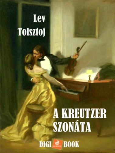 Lev Tolsztoj: A Kreutzer szonáta e-Könyv