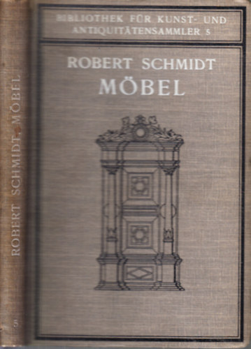 Robert Schmidt: Möbel (Bibliothek für Kunst und Antiquitaten Sammler V.) antikvár