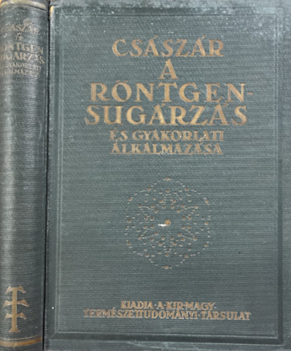 Dr. Császár Elemér: A röntgensugárzás és gyakorlati alkalmazása antikvár