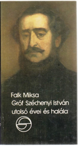 Falk Miksa: Gróf Széchenyi István utolsó évei és halála antikvár