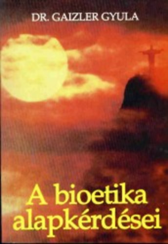 DR. Gaizler gyula: A bioetika alapkérdései antikvár