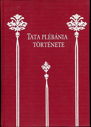 Mohl Adolf: Tata plébánia története (reprint) antikvár