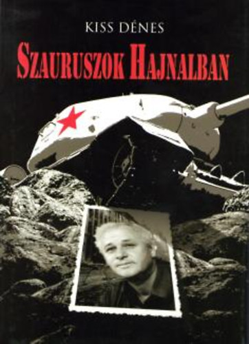 Kiss Dénes: Szauruszok hajnalban - Dedikált antikvár