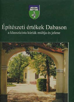 Építészeti értékek Dabason, a klasszicista kúriák múltja és jelene antikvár