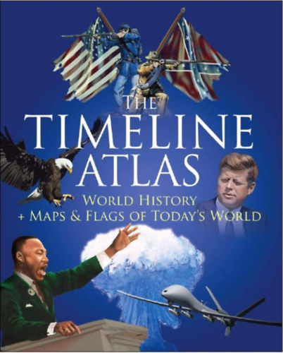 The Timeline Atlas - World History and Maps and Flags of Today's World antikvár