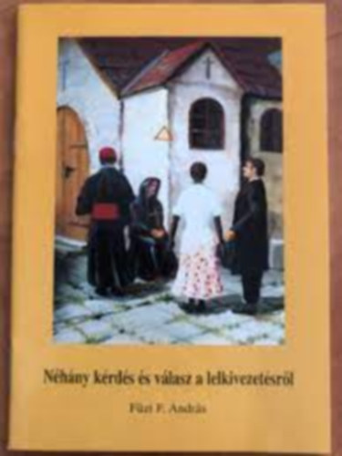 Füzi F. András: Néhány kérdés és válasz a lelkivezetésről antikvár