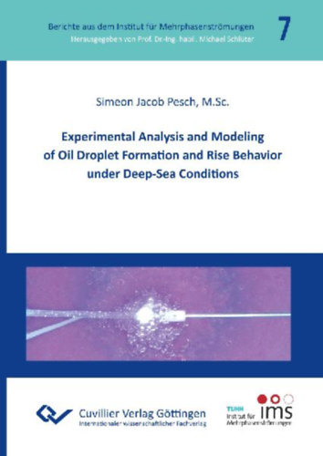 Pesch, Simeon Jacob: Experimental Analysis and Modeling of Oil Droplet Formation and Rise Behavior under Deep-Sea Conditions idegen