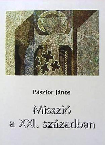 Pásztor János: Misszió a XXI. században - Dedikált antikvár