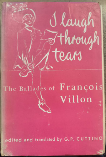 G. P. Cuttino: I Laugh through Tears. The Ballades of Francois Villon - Dedikált antikvár