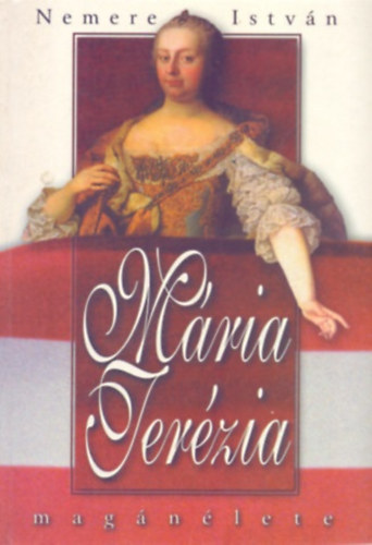 Nemere István: Mária Terézia magánélete antikvár
