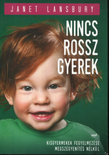 Janet Lansbury: Nincs rossz gyerek - Kisgyermekek fegyelmezése megszégyenítés nélkül antikvár