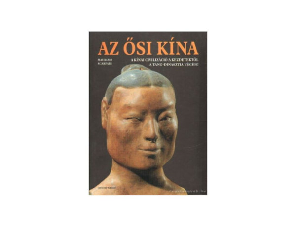 SZERZŐ Maurizio Scarpari SZERKESZTŐ Valeria Manferto De Fabianis Giulia Gaida GRAFIKUS Roberta Vigone LEKTOR Dr. Ecsedy Ildikó: Az ősi Kína A KÍNAI CIVILIZÁCIÓ A KEZDETEKTŐL A TANG-DINASZTIA VÉGÉIG (I. SZ. 10. SZÁZAD)  Színes egész oldalas fotókkal illusztrálva. antikvár