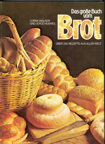 Lorna Walker, Joyce Hughes: Das grosse buch vom brot antikvár