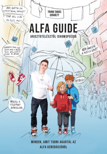 Trunk Tamás: Alfa Guide - Minden, amit tudni akartál az alfa generációról könyv
