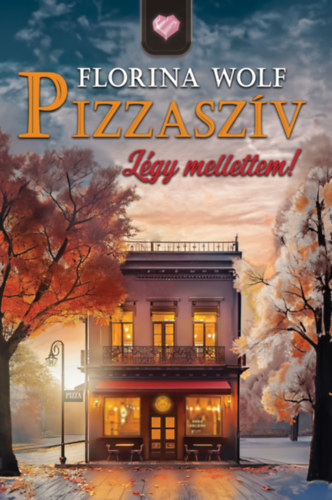Florina Wolf: Pizzaszív - Légy mellettem e-Könyv