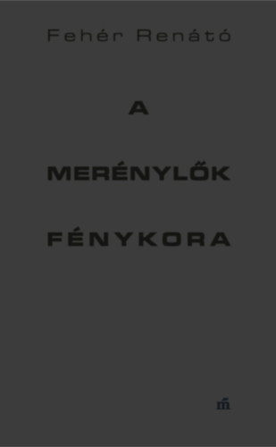 Fehér Renátó: A merénylők fénykora könyv