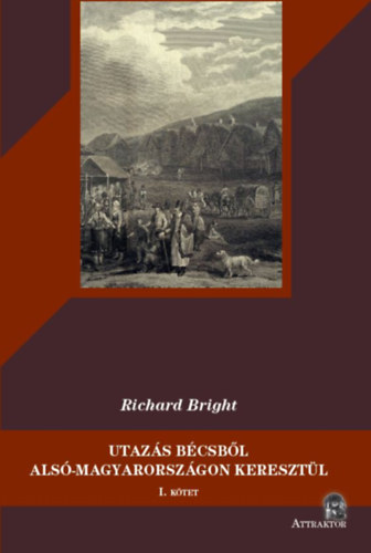Bright, Richard: Utazás Bécsből Alsó-Magyarországon keresztül 1-2. könyv
