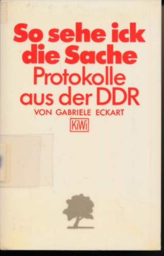 Gabriele Eckart: So sehe ick die Sache: Protokolle aus der DDR antikvár