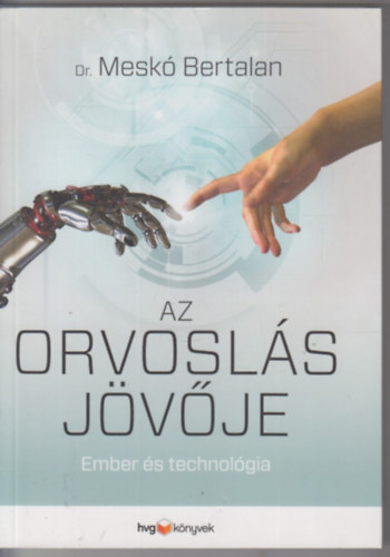 Dr. Meskó Bertalan: Az orvoslás jövője antikvár