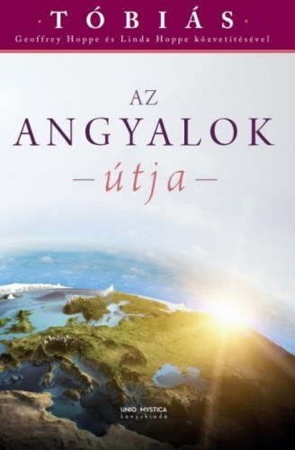 Geoffrey Hoppe - Linda Hoppe: TÓBIÁS: Az angyalok útja - Tóbiás közvetítések e-Könyv