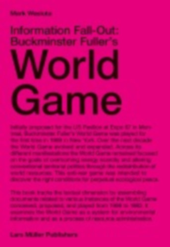Wasiuta, Mark: Information Fall-Out: Buckminster Fuller's World Game idegen
