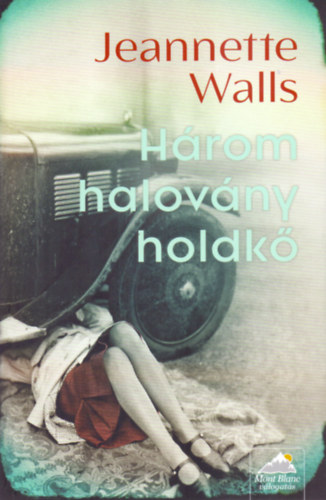Jeanette Walls: Három halovány holdkő könyv