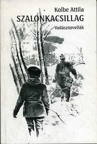 Kolbe Attila: Szalonkacsillag: vadásznovellák antikvár
