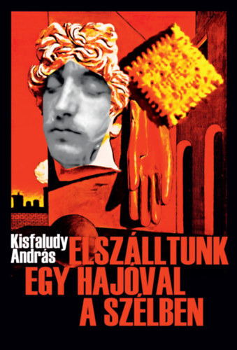 Kisfaludy András: Elszálltunk egy hajóval a szélben - Dedikált antikvár