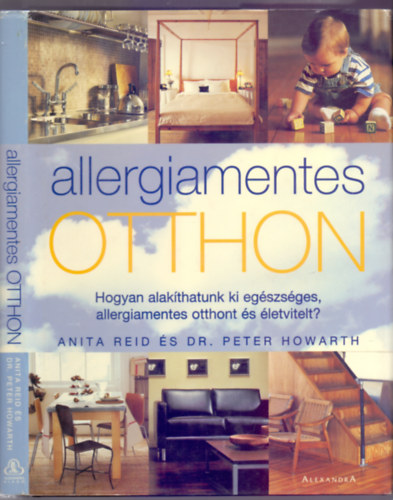 Anita Reid és Dr. Peter Howarth: Allergiamentes otthon (Hogyan alakíthatunk ki egészséges, allergiamentes otthont és életvitelt?) antikvár