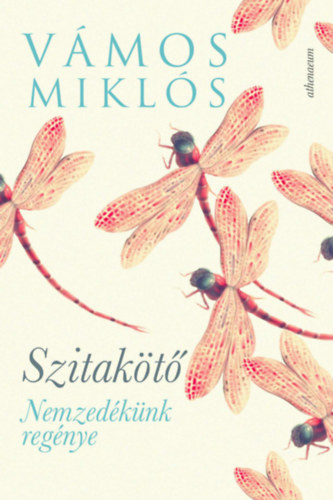 Vámos Miklós: Szitakötő - Nemzedékünk regénye könyv