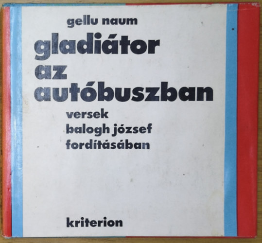 Gellu Naum: Gladiátor az autóbuszban-Versek Balogh József fordításában antikvár
