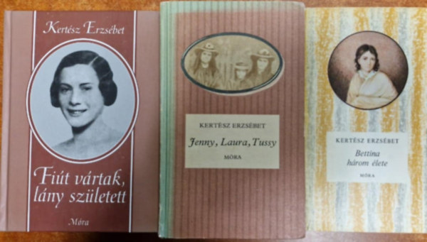 Kertész Erzsébet: 3db Kertész Erzsébet kötet :Jenny, Laura, Tussy -Bettina három élete-Fiút vártak, lány született antikvár