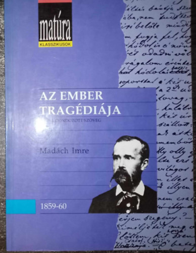Madách Imre, Kerényi Ferenc (szerk.), Szörényi László (szerk.): Az ember tragédiája - Teljes, gondozott szöveg (Matúra Klasszikusok) antikvár