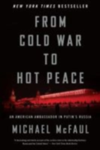 McFaul, Michael: From Cold War to Hot Peace idegen