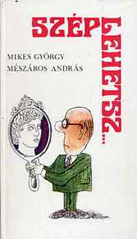 Mikes György-Mészáros András: Szép lehetsz... antikvár