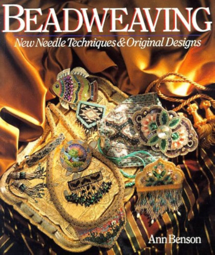 Ann Benson: Beadweaving: New Needle Techniques & Original Designs antikvár