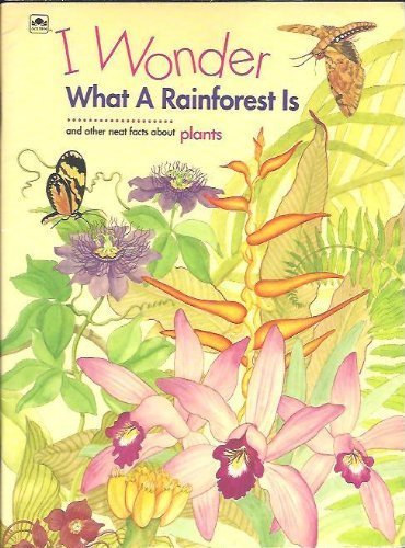 Annabelle Donati: I Wonder What A Rainforest Is and other neat facts about plants antikvár