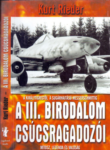 Kurt Rieder (Géczi Zoltán): A III. Birodalom csúcsragadozói (Mítosz, legenda és valóság) antikvár