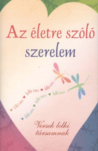 Szabó Lea (szerk.): Az életre szóló szerelem - Versek lelki társamnak antikvár