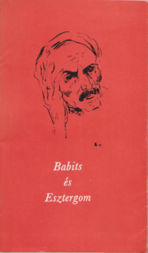 Babits és Esztergom - Vallomások, dokumentumok, emlékek antikvár