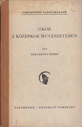Dercsényi Dezső: Ókor a középkor művészetében (Parthenon-tanulmányok 10) antikvár