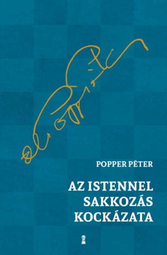 Popper Péter: Az Istennel sakkozás kockázata könyv