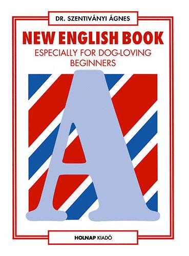 Dr. Szentiványi Ágnes: New English book especially for dog-loving beginners antikvár