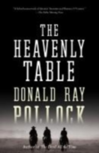 Pollock, Donald Ray: The Heavenly Table idegen
