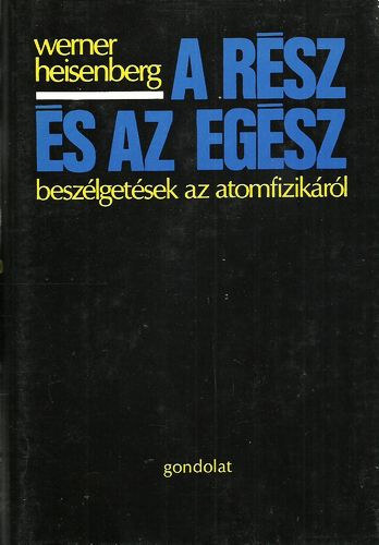Werner Heisenberg: A rész és az egész - Beszélgetések az atomfizikáról antikvár