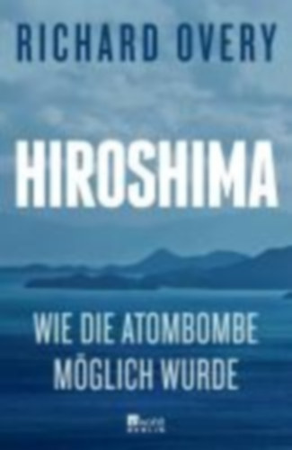 Overy, Richard: Hiroshima idegen